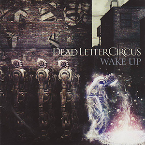 Dead Letter Circus — Wake Up